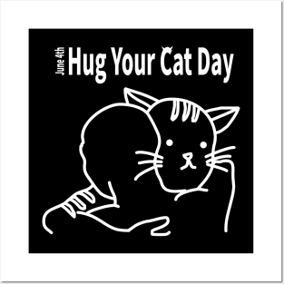 HUG YOUR CAT DAY [JUNE 4TH] Posters and Art